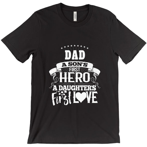 Dad A Son's First Hero - A Daughter's First Love Unisex Tshirt - PEAK Family Gifts