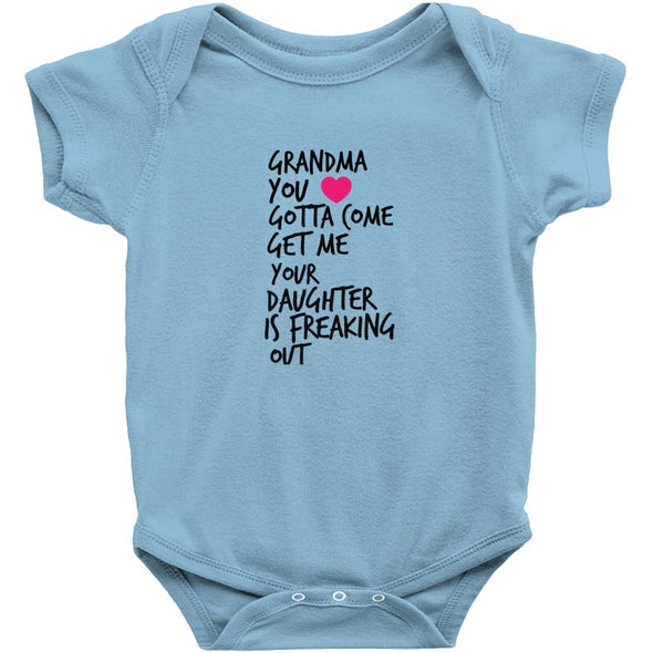 Grandma Come Get Me Your Daughter is Freaking Out Onesie - PEAK Family Gifts