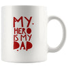 My Hero is My Dad Mug - PEAK Family Gifts